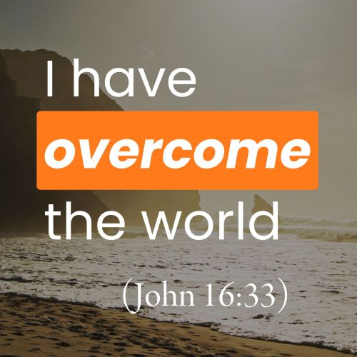 I Have Overcome the World (John 16:33)